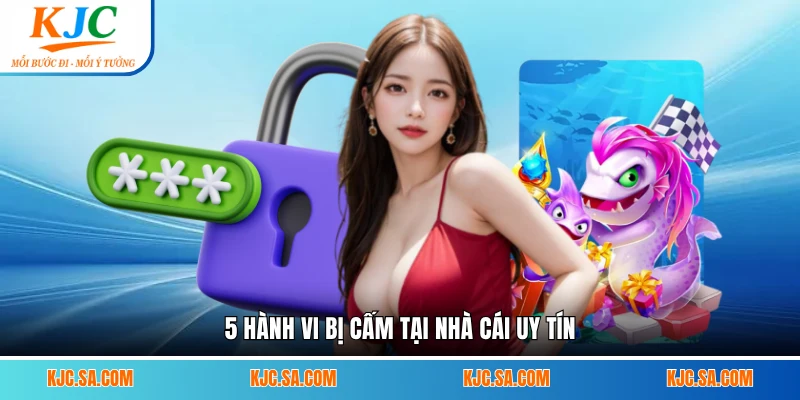 5 hành vi bị cấm tại nhà cái uy tín