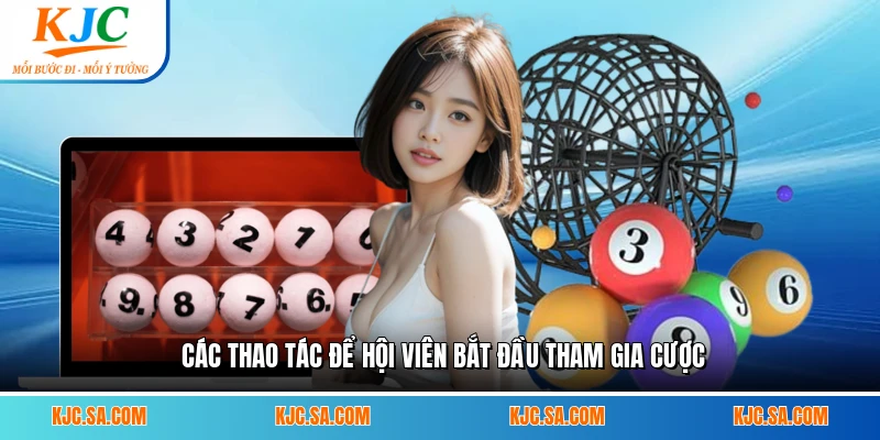 Các thao tác để hội viên bắt đầu tham gia cược