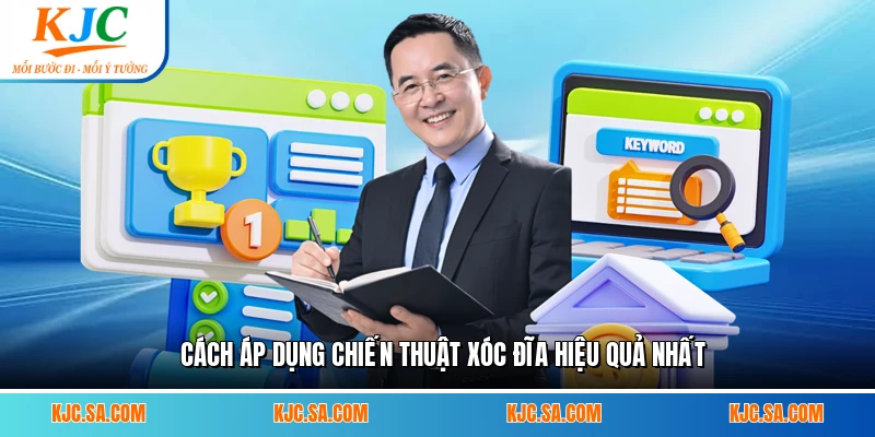 Cách áp dụng chiến thuật xóc đĩa hiệu quả nhất
