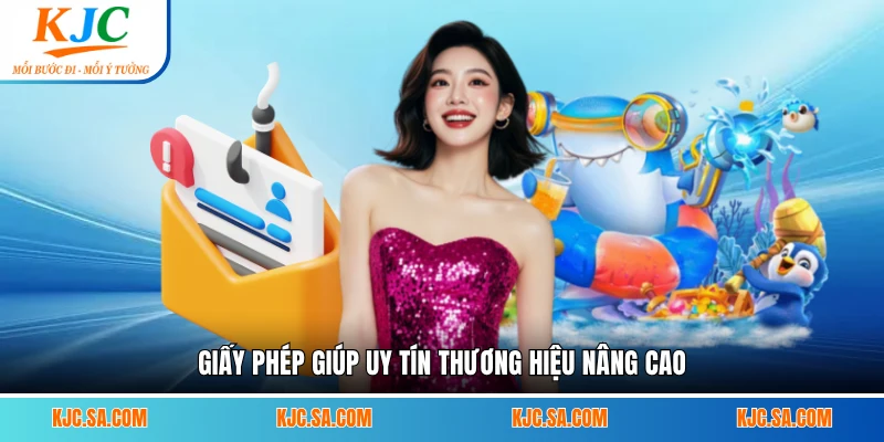 Giấy phép giúp uy tín thương hiệu nâng cao
