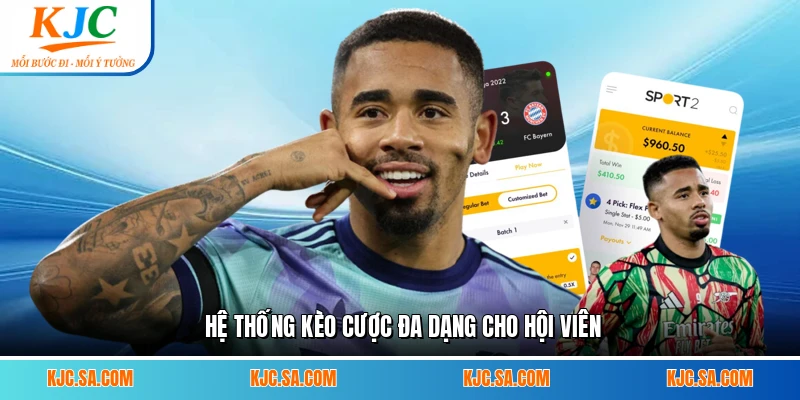 Hệ thống kèo cược đa dạng cho hội viên