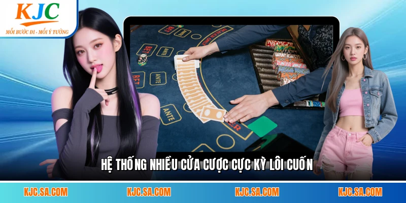 Hệ thống nhiều cửa cược cực kỳ lôi cuốn