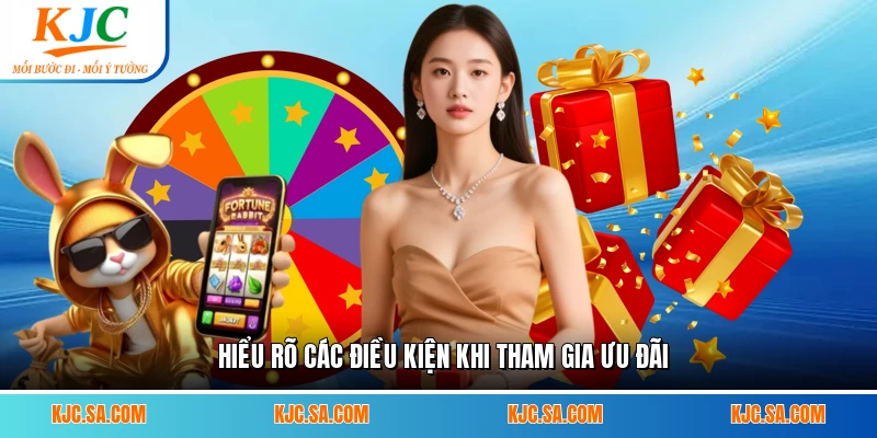Hiểu rõ các điều kiện khi tham gia ưu đãi