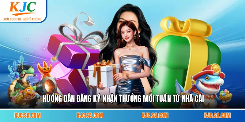 Hướng dẫn đăng ký nhận thưởng mỗi tuần từ nhà cái