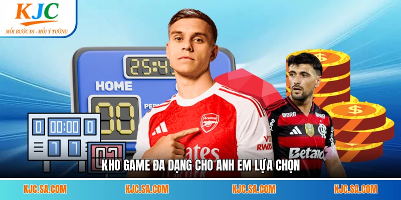 Kho game đa dạng cho anh em lựa chọn