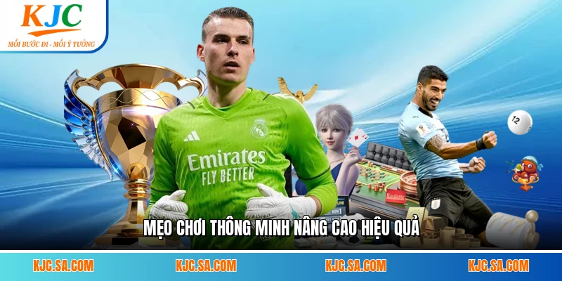 Mẹo chơi thông minh nâng cao hiệu quả