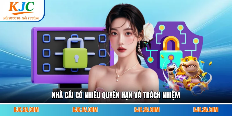 Nhà cái có nhiều quyền hạn và trách nhiệm