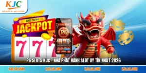 PG Slots KJC - Nhà Phát Hành Slot Uy Tín Nhất 2026