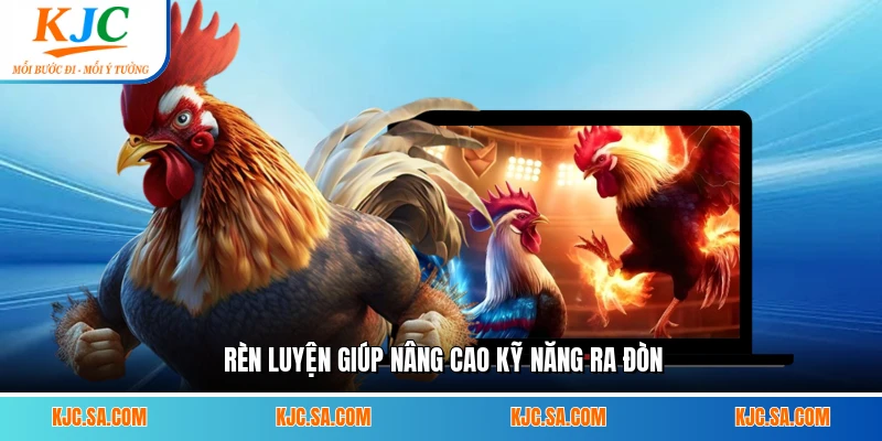 Rèn luyện giúp nâng cao kỹ năng ra đòn