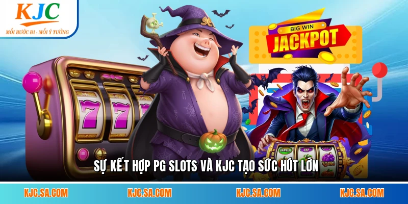 Sự kết hợp PG slots và KJC tạo sức hút lớn