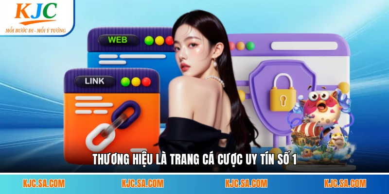 Thương hiệu là trang cá cược uy tín số 1