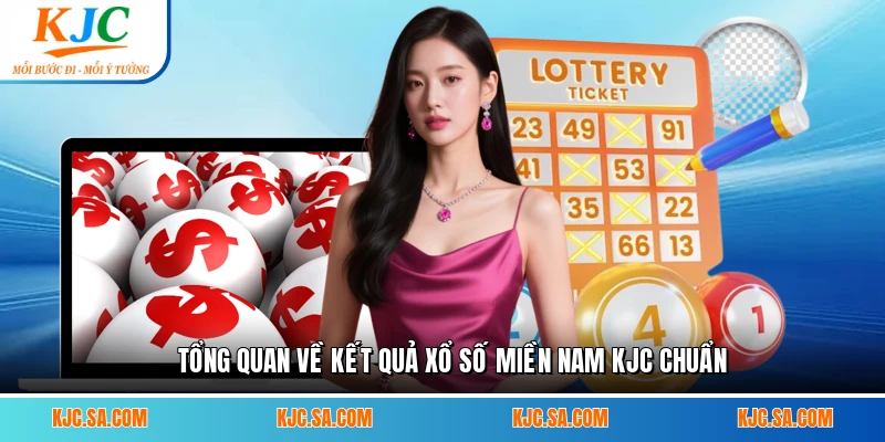 Tổng quan về kết quả xổ số miền Nam KJC chuẩn
