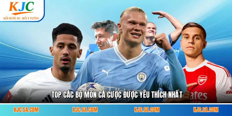 Top các bộ môn cá cược được yêu thích nhất