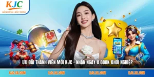 Ưu Đãi Thành Viên Mới KJC - Nhận Ngay 8.888k Khởi Nghiệp